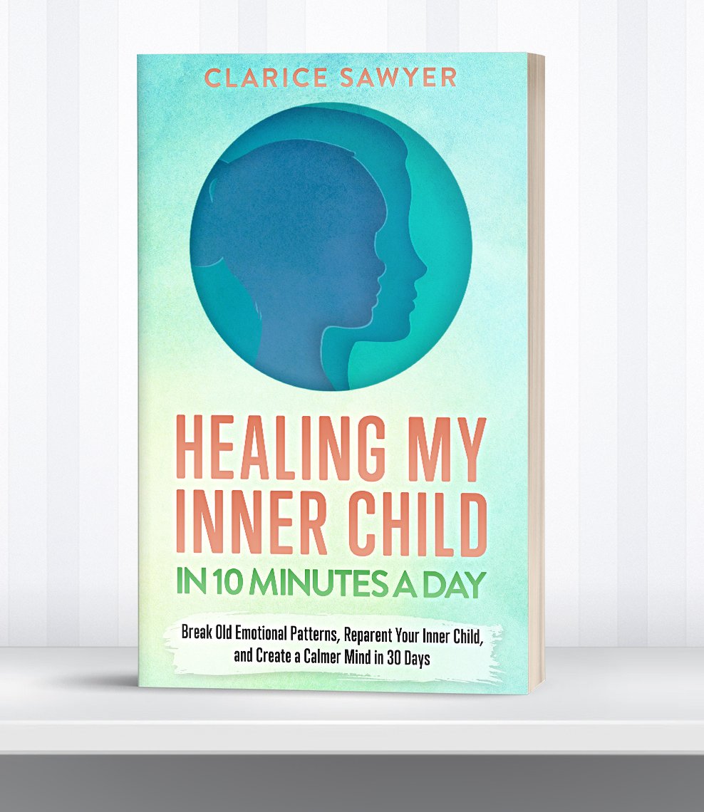 Healing My Inner Child in 10 Minutes a Day by Clarice Sawyer shown as a standing book